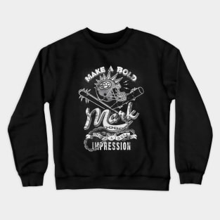 Make a bold mark, not a dull impression! Crewneck Sweatshirt